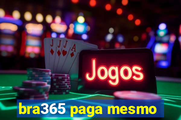 bra365 paga mesmo